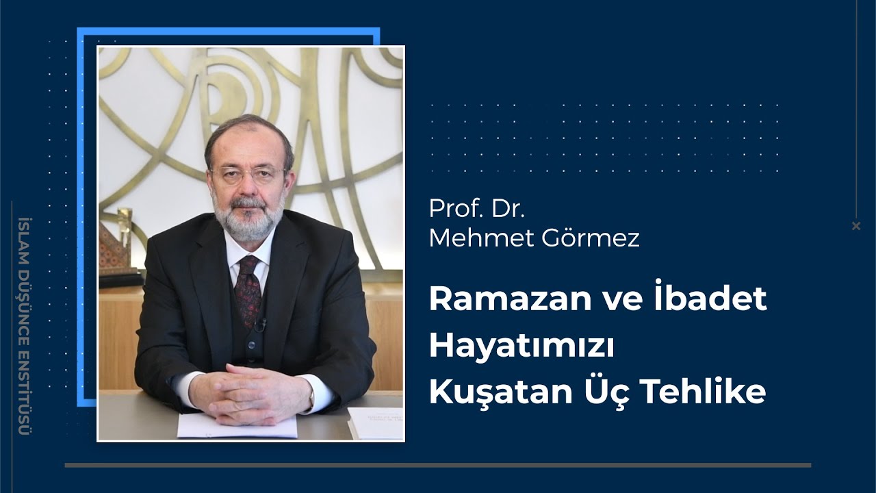 Prof. Dr. Mehmet Görmez I Ramazan ve İbadet Hayatımızı Kuşatan Üç Tehlike