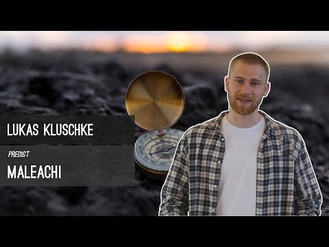 Der unveränderliche Gott schenkt fruchtbare Umkehr und Segen | Maleachi Folge 13 (Lukas Kluschke)