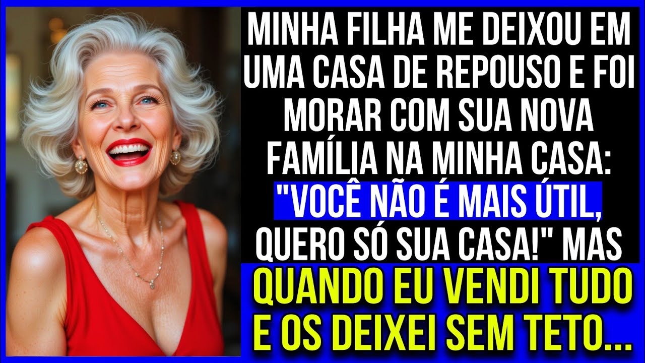 Minha filha me deixou na casa de repouso para sua nova família. Vendi a casa e os deixei sem teto...