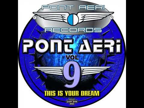 Pont Aeri vol. 9 - This is Your Dream (Dany BPM Remix 2005)