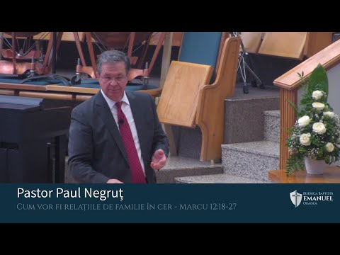 25.07.21 PM | P. Negruț ”Cum vor fi relațiile de familie în cer” - Marcu 12:18-27