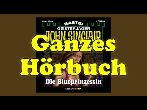Die Blutprinzessin - John Sinclair Band 1709 - Ganzes Hörbuch - Lesung