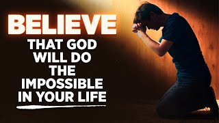 TRUST & BELIEVE THAT GOD WILL WORK IT OUT | Inspirational And Motivational Video