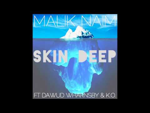 Malik Naim - Skin Deep Feat. Dawud Wharnsby Ali & K.O.