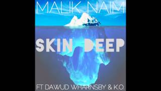 Malik Naim - Skin Deep Feat. Dawud Wharnsby Ali & K.O.