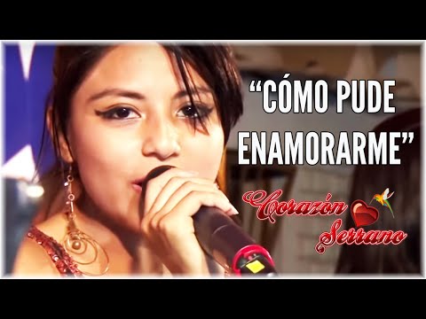 Corazón Serrano - Como Pude Enamorarme