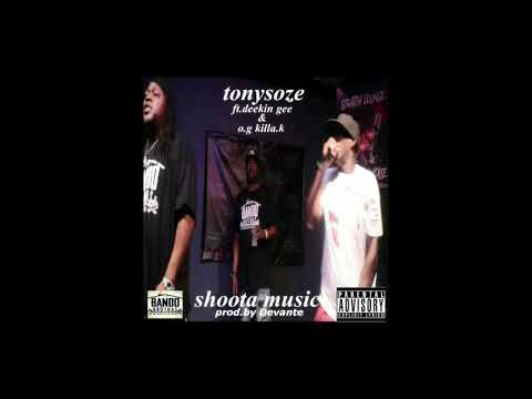 Shoota music by tonysoze ft.og.killa k deekin gee