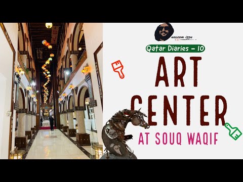 Art Center in Souq Waqif | Qatar Diaries 10 | Naseem Izzu | Travel