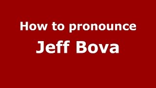 How to pronounce Jeff Bova