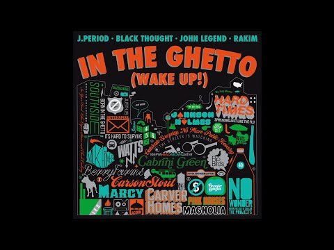 J.PERIOD - In the Ghetto (Wake Up) (feat. Black Thought, Rakim & John Legend) (Clean)