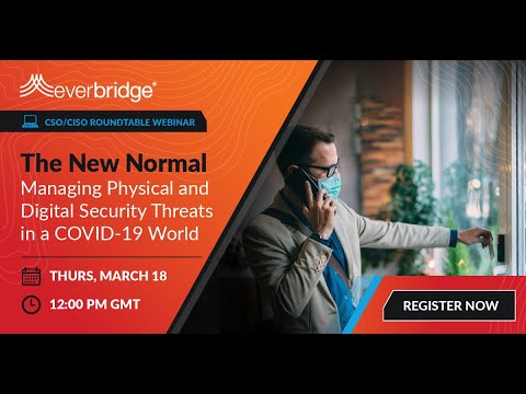 Webinar - The New Normal: Managing Physical and Digital Security Threats in a COVID-19 World