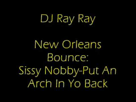 New Orleans Bounce: Put An Arch In Yo Back by Sissy Nobby