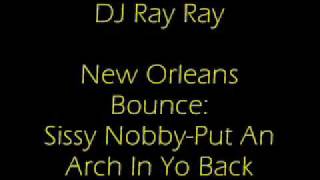 New Orleans Bounce: Put An Arch In Yo Back by Sissy Nobby