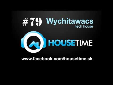 housetime.sk #79 - Wychitawacs - tech house - La Mara Beat 2015