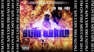 Slim Burna Turn Me On (I'm On Fire Mixtape)