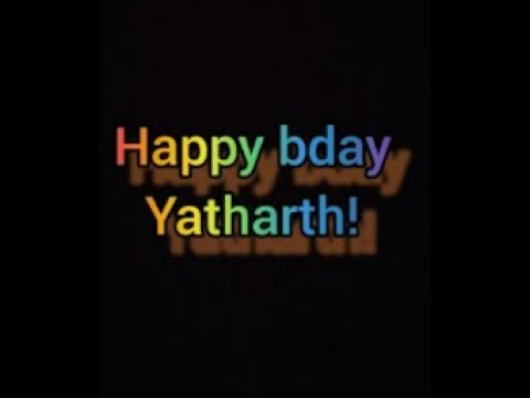 happy birthday yatharth!