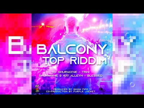 Blessed  Shurwayne Winchester feat  Kay Alleyne ~ Balcony Top Riddim Official Release