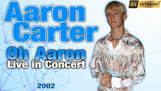 Aaron Carter. &quot;Oh Aaron&quot; Live in Concert (2002) [Remastered in 4K]