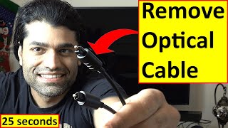 How To Remove Optical Cable