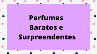 Perfumes baratos e surpreendentes.