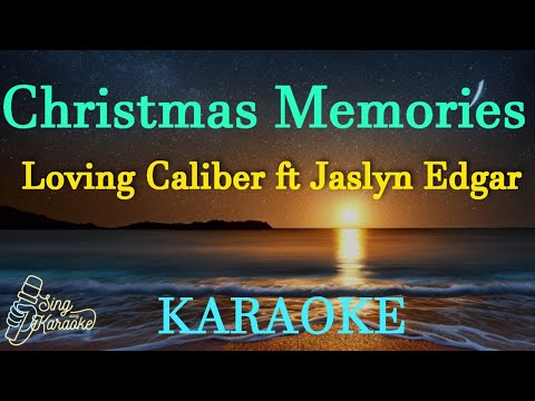 Christmas Memories - Loving Caliber ft Jaslyn Edgar Karaoke