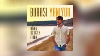 Oğuz Berkay Fidan - Burası Yanıyor