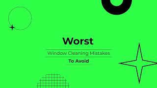 Worst Window Cleaning Mistakes To Avoid