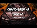 Chandigarh Ka Chokra Slowed Reverb LoFi Sunanda Sharma
