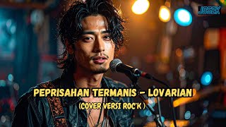 Download lagu PERPISAHAN TERMANIS - LOVARIAN (Cover versi Rock) mp3 Download lagu PERPISAHAN TERMANIS - LOVARIAN (Cover versi Rock) mp3