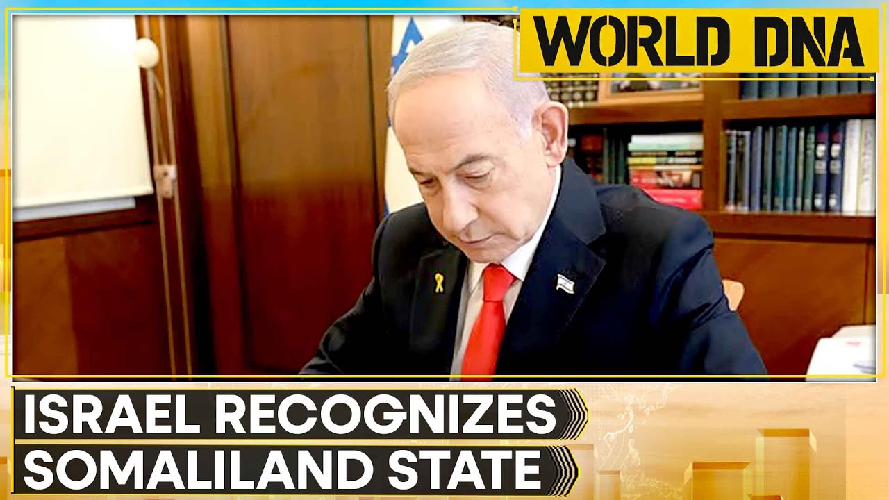 Israel Becomes First Country to Recognise Somaliland as Sovereign State | World DNA
