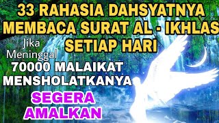 Download lagu 33 MANFAAT DAN KEUTAMAAN MEMBACA SURAT AL - IKHLAS SETIAP HARI mp3