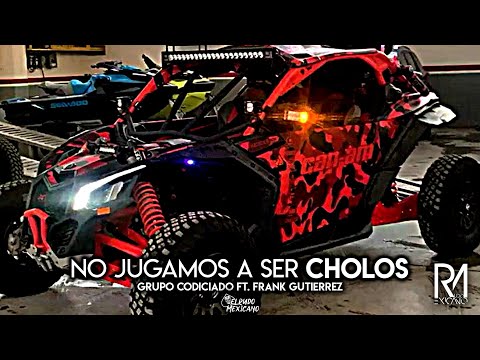 No Jugamos A Ser Cholos - Grupo Codiciado Ft. Frank Gutierrez