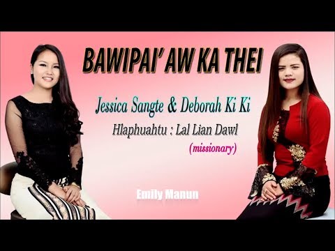 Bawipai' Aw Ka Thei | Jessica Sangte & Deborah Ki Ki (Official Music Video)