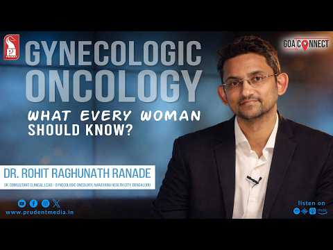 Early Detection Can Save Lives | Dr. Rohit Ranade on Women’s Cancers | Goa Connect | 110126