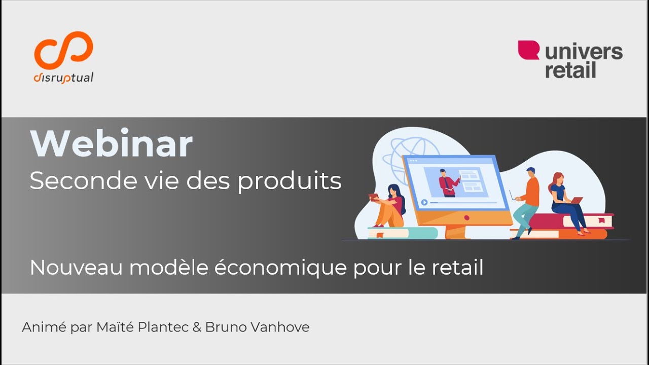 Webinar "Seconde vie des produits  : nouveau modèle économique pour le retail" avec Disruptual