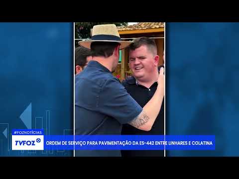 Ordem de serviço para pavimentação da ES-442 entre Linhares e Colatina