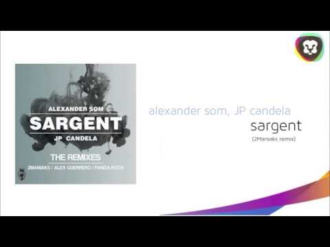 Alexander Som, JP Candela - Sargent (2Maniaks Remix)