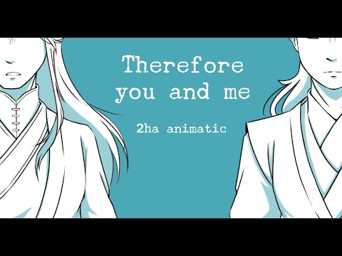 Therefore you and me | 2ha animatic