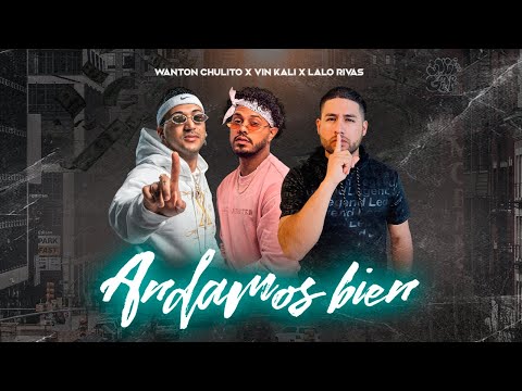 Wanton Chulito x Vin Kali x Lalo Rivas - Andamos Bien [Official Video]