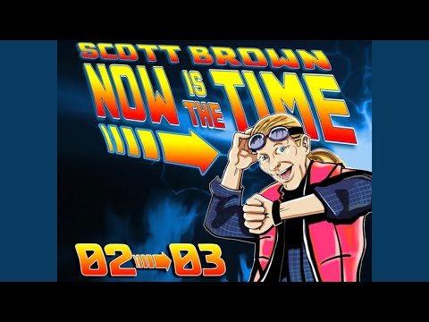 SCOTT BROWN - NOW IS THE TIME 02-03