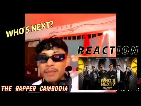 (REACTION!):WHO'S NEXT?-  (THE RAPPER CAMBODIA) 🇰🇭🇰🇭