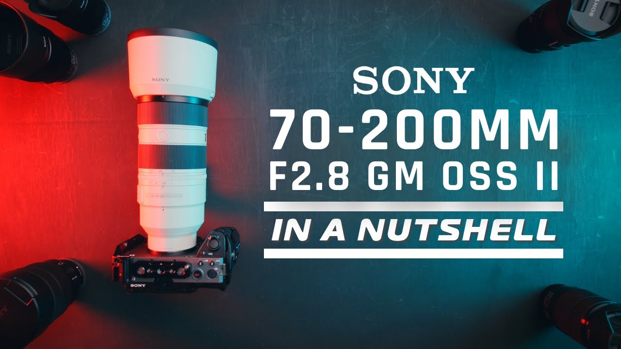 Sony 70-200mm F2.8 GM OSS II - In a Nutshell
