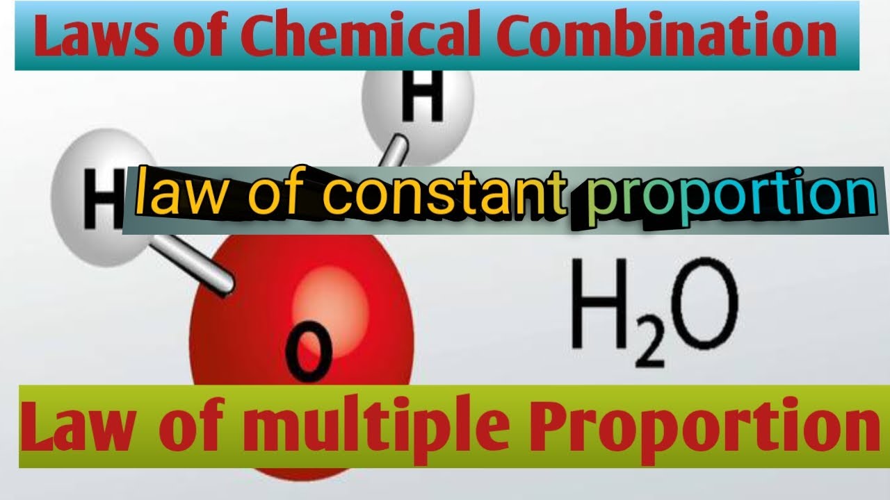 Laws of Chemical Combination | law of constant proportion | Law of Multiple Proportions |
