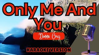 ONLY ME AND YOU - Donna Cruz (Karaoke)