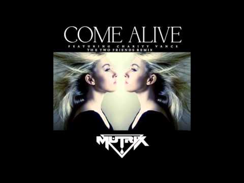 Come Alive (Two Friends Remix) - Mutrix ft. Charity Vance