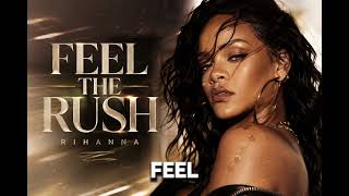 Rihanna - Feel The Rush
