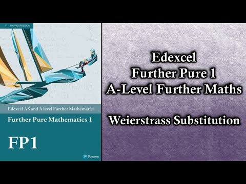 Edexcel A Level Further Maths Further Pure 1 | Weierstrass Substitution
