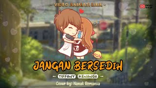 Download lagu JANGAN BERSEDIH - Tiffany Kenanga║Cover Nanak Romansa║Suatu saat nanti kan kau dapatkan║Video Lirik mp3