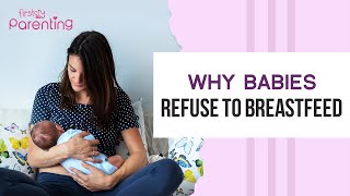 Reasons Why Your Baby Refuses to Breastfeed