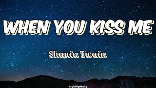 Shania Twain -&quot;WHEN YOU KISS ME&quot;(lyrics)| nightlightsky